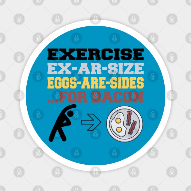 Exercise to Bacon Magnet by KayBee Gift Shop